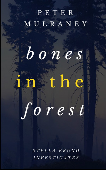 Bones in the Forest: Stella Bruno Investigates