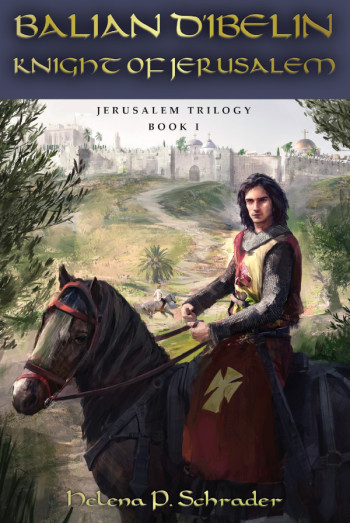 Balian d’Ibelin: Knight of Jerusalem by Helena P. Schrader