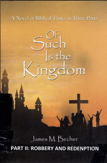 Of Such Is The Kingdom, A Novel of Biblical Times, PART  II