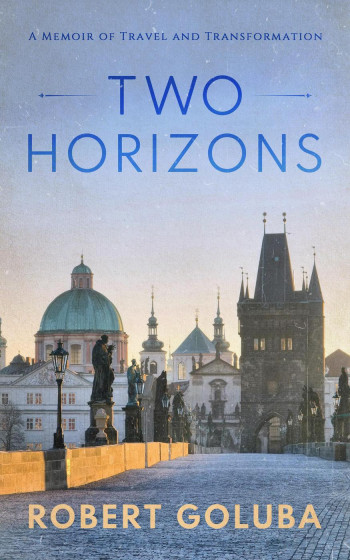 Two Horizons: A Memoir of Travel and Transformation