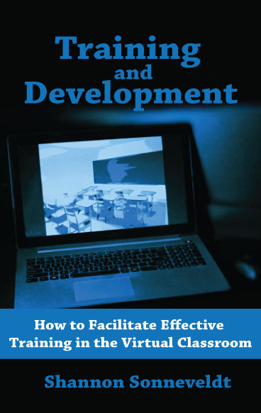 Training and Development: How to Facilitate Effective Training in the Virtual Classroom