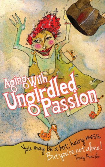 Aging With Ungirdled Passion
