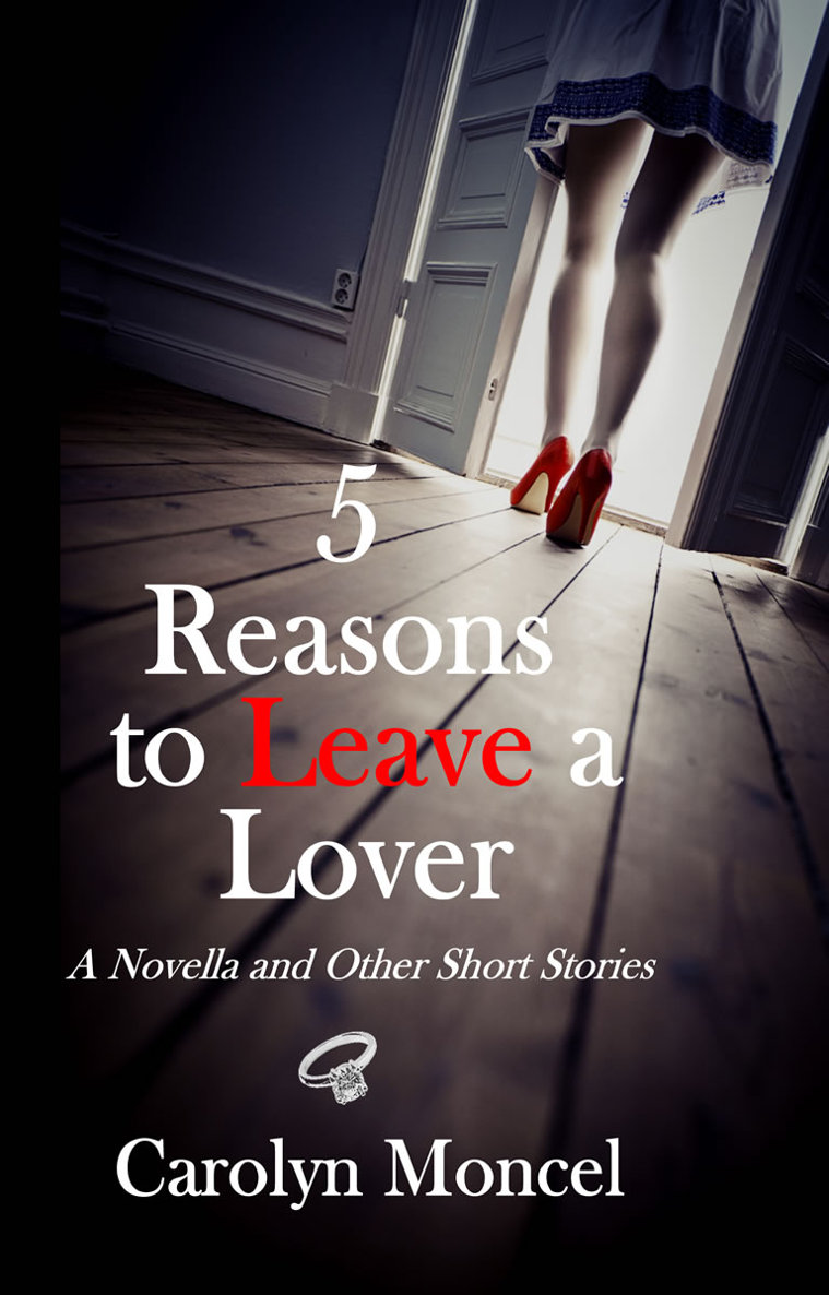 5 Reasons to Leave a Lover - A Novella and Other Short Stories