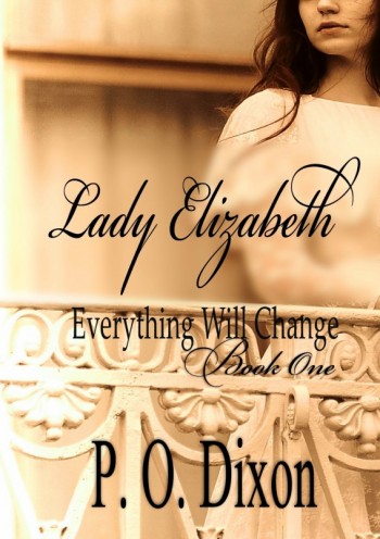 Lady Elizabeth: Everything Will Change Book One