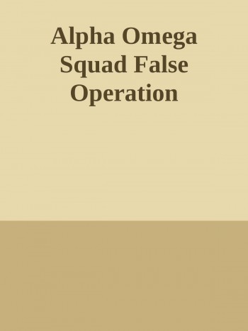 Alpha Omega Squad False Operation
