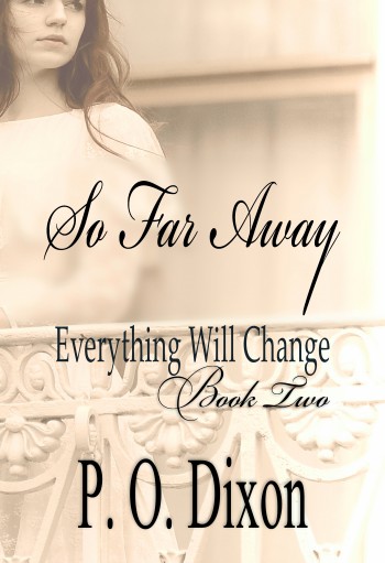 So Far Away: Everything Will Change Book Two