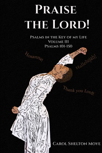 Praise the Lord: Psalms in the Key of my Life Volume III (Psalms 101-150)