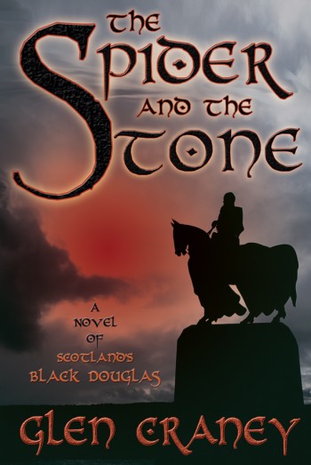 The Spider and the Stone: A Novel of Scotland's Black Douglas