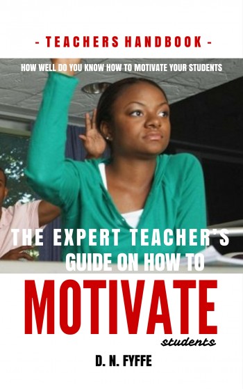 The Expert Teacher’s Guide on How to Motivate Students