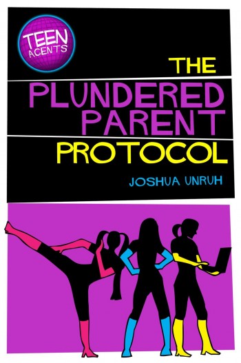 The Plundered Parent Protocol (TEEN Agents, #1)