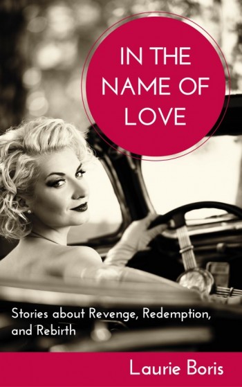 In the Name of Love: Stories about Revenge, Redemption, and Rebirth