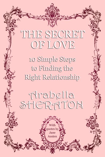 The Secret of Love: 10 Simple Steps to Finding the Right Relationship