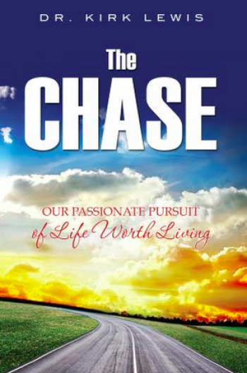 The Chase: Our Passionate Pursuit of Life Worth Living