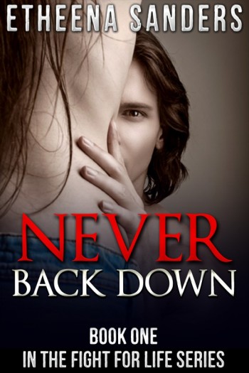 Never Back Down: Book one in the Fight for Life series