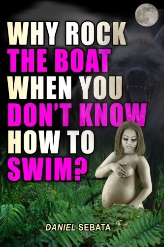 Why Rock the Boat When You Don't Know How to Swim?