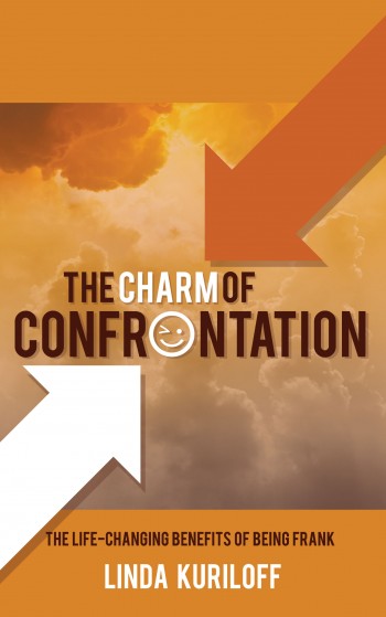 The Charm of Confrontation: The Life-Changing Benefits of Being Frank