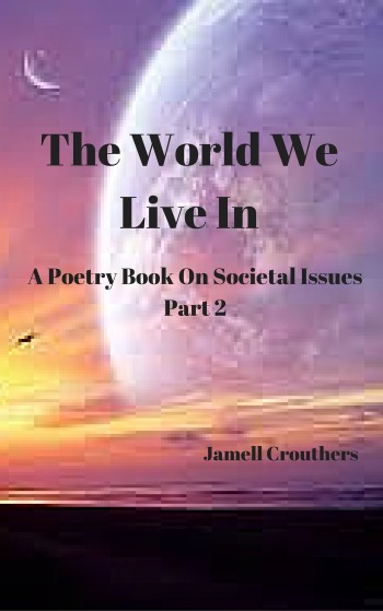 The World We Live In A Poetry Book On Societal Issues Part 2