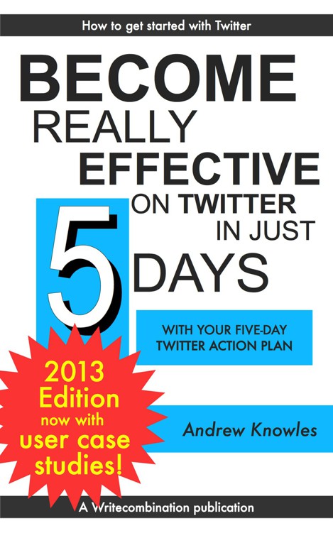 Become really effective on Twitter in just 5 days - 2013 Edition