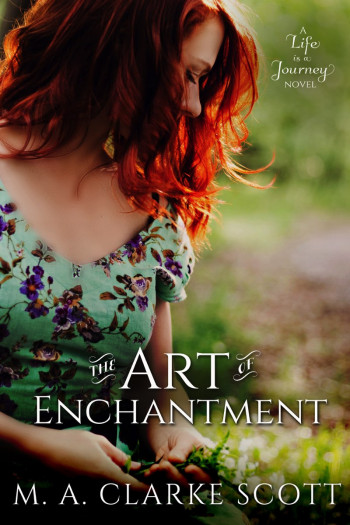 The Art of Enchantment: a Life is a Journey novel