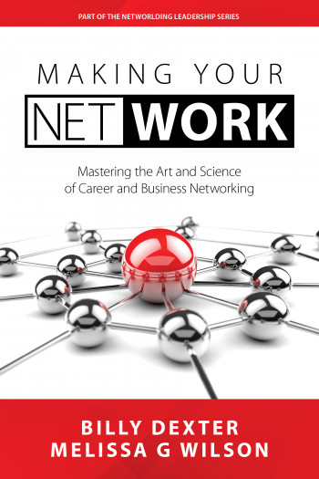 Making Your Net Work: Mastering the Art and Science of Career and Business Networking