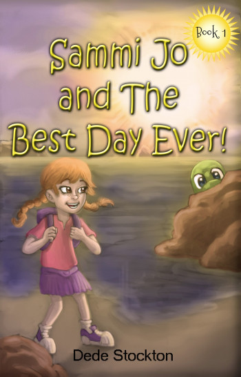 Sammi Jo and The Best Day Ever! (Sammi Jo Adventure Series, Book 1)