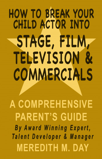 How To Break Your Child Actor Into Stage Film Television and Commercials
