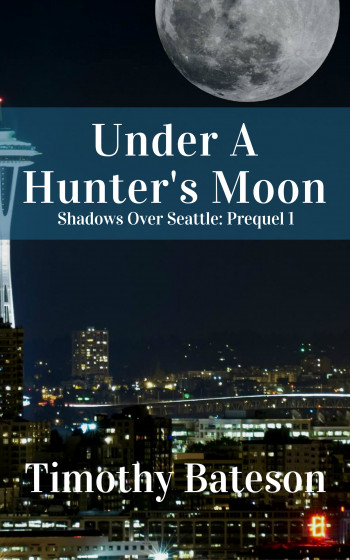 Under A Hunter's Moon (Shadows Over Seatle: Prequels #1)