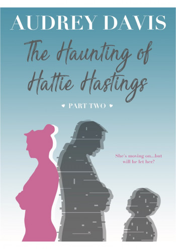 The Haunting of Hattie Hastings: Part Two