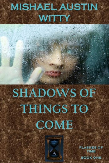 SHADOWS OF THINGS TO COME (FLASHES OF TIME BOOK ONE)