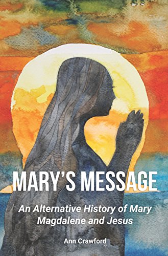 Mary's Message: The Story of Mary Magdalene and Yeshua ben Yosef