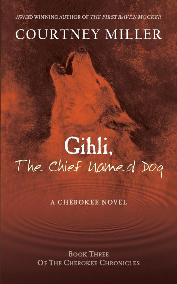 Gihli The Chief Named Dog: Book 3 of the Cherokee Chronicles