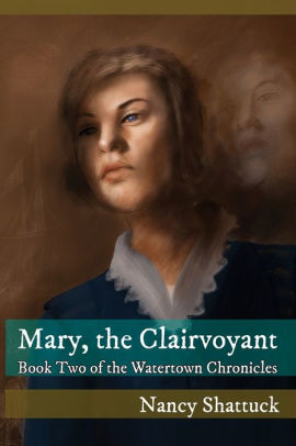 Mary, The Clairvoyant: Book Two of The Watertown Chronicles