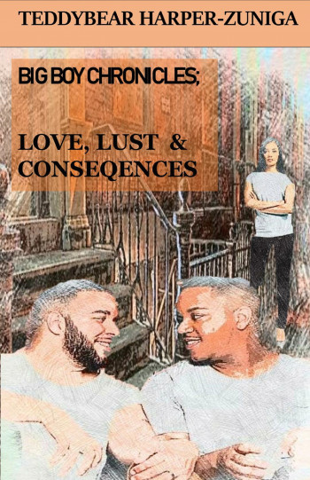 Big Boy Chronicles; Love, Lust & Consequences