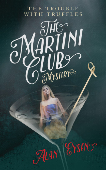 The Martini Club Mystery: The Trouble with Truffles (Book 3)
