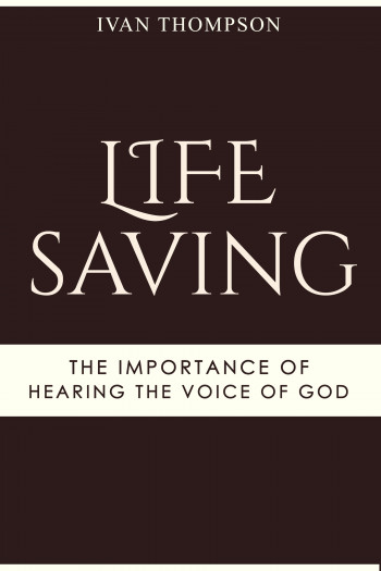 Life Saving The Importance of Hearing the Voice of God
