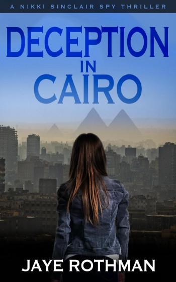 Deception in Cairo (The Nikki Sinclair Spy Thriller Series, #3)