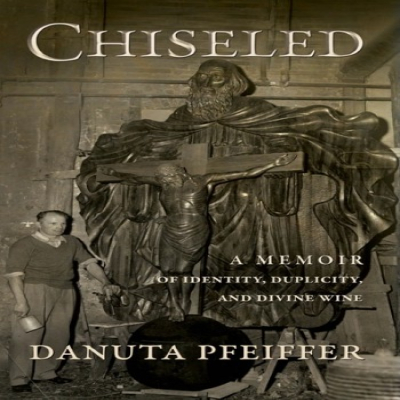 Chiseled: A Memoir of Identity, Duplicity and Divine Wine