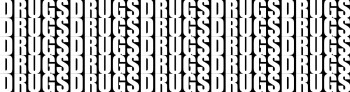 DRUGS: there’s no room for anything else