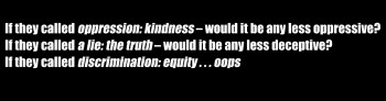 If they called ‘oppression’: ‘kindness’ . . .