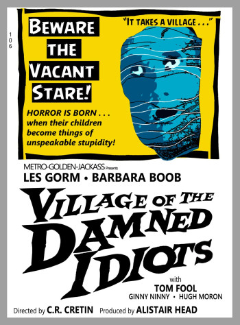 “Village of the Damned Idiots” Movie poster